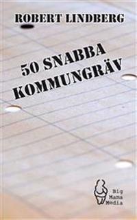 50 SNABBA KOMMUNGRÄV