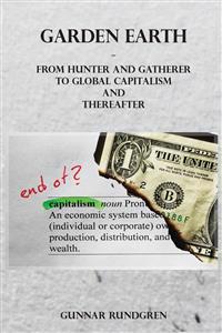 Garden Earth - From Hunter and Gatherer to Global Capitalism and Thereafter