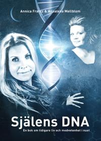 Själens DNA En bok om tidigare liv och medvetenhet i nuet