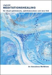 Vägledd meditationshealing för ökad självkänsla, självkännedom och inre frid