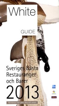 White guide : Sveriges bästa restauranger och barer 2013