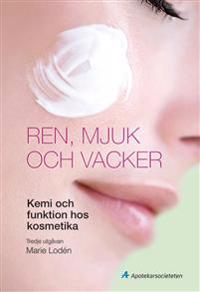 Ren, mjuk och vacker : kemi och funktion hos kosmetika