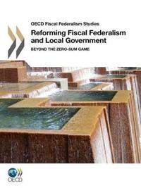 Reforming Fiscal Federalism and Local Government