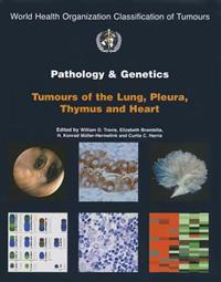 Pathology & Genetics of Tumours of the Lung, Thymus And Heart