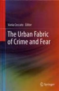 The Urban Fabric of Crime and Fear