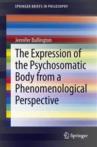 The Expression of the Psychosomatic Body from a Phenomenological Perspective