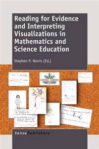 Reading for Evidence and Interpreting Visualizations in Mathematics and Science Education