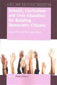Schools, Curriculum and Civic Education for Building Democratic Citizens