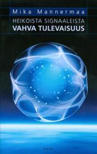 Heikoista signaaleista vahva tulevaisuus