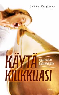 Käytä kiukkuasi