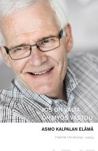 Jos on valta, on myös vastuu - Asmo Kalpalan elämä