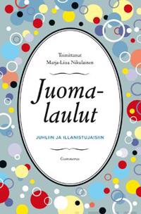 Juomalaulut juhliin ja illanistujaisiin