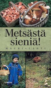 Metsästä sieniä!