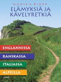 Elämyksiä ja kävelyretkiä Englannissa, Ranskassa, Italiassa ja Alpeilla