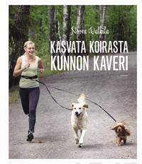 Kasvata koirasta kunnon kaveri