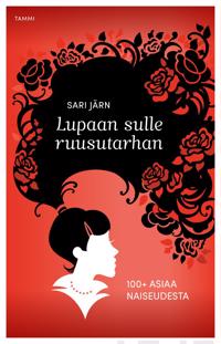 Lupaan sulle ruusutarhan