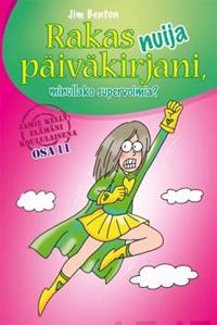 Rakas nuija päiväkirjani, minullako supervoimia?