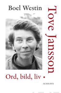 Tove Jansson - Ord, bild, liv