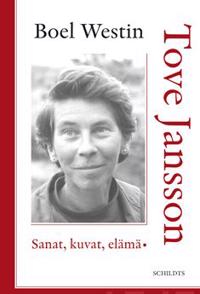 Tove Jansson - Sanat, kuvat, elämä