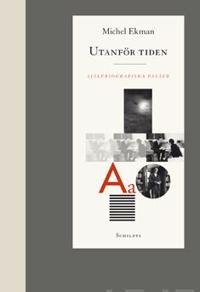 Utanför tiden. Självbiografiska essäer