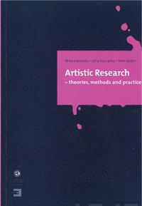 Artistic research : theories, methods and practices