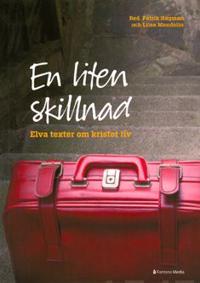 En liten skillnad : elva texter om kristet liv