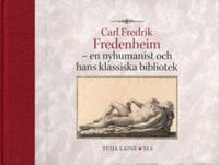 Carl Fredrik Fredenheim en nyhumanist och hans klassiska bibliotek