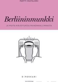 Berliininmunkki ja muita kirjoituksia painonhallinnasta