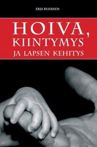 Hoiva, kiintymys ja lapsen kehitys