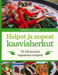 Helpot ja nopeat kasvisherkut - yli 150 kevyttä vegaanista reseptiä