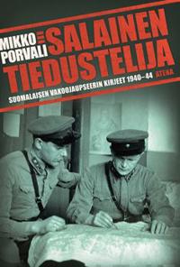 Salainen tiedustelija Suomalaisen vakoojaupseerin kirjeet 1941-44