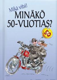 Mikä vitsi! Minäkö 50-vuotias?