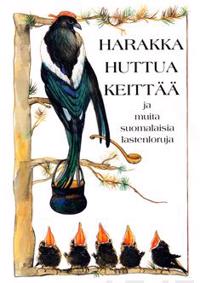 Harakka huttua keittää ja muita suomalaisia lastenloruja