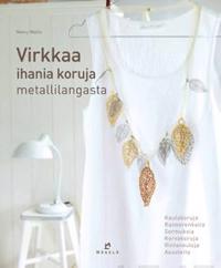 Virkkaa ihania koruja metallilangasta