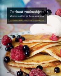 Parhaat ruokaohjeet ilman maitoa ja kananmunaa