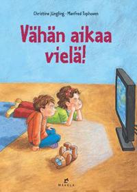 Vähän aikaa vielä!