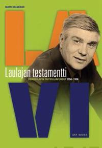 Laulajan testamentti Veikko Lavin taiteilijavuodet 1950-1996