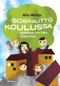 Sosiaalityö koulussa: avaimia hyvinvointiin