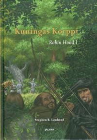 Kuningas Korppi - Robin Hood -trilogia 1/3