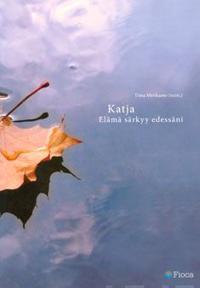 Katja Elämä särkyy edessäni