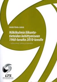Näkökulmia liikuntatieteiden kehittymiseen 1960-luvulta 2010-luvulle