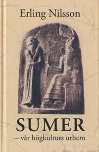 Sumer - vår högkulturs urhem