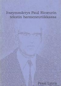 Itseymmärrys Paul Ricoeurin tekstin hermeneutiikassa