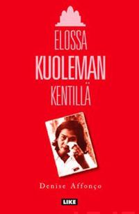 Elossa kuoleman kentillä