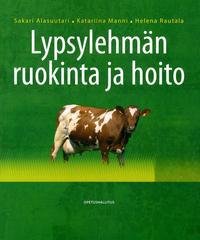 Lypsylehmän ruokinta ja hoito