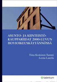 Asunto- ja kiinteistökauppariidat 2000-luvun hovioikeuskäytännössä