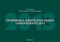 Työpaikalla nähtävänä oltava lainsäädäntö 2013