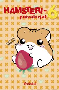 Hamsteripäiväkirjat 6