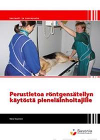 Perustietoa röntgensäteilyn käytöstä pieneläinhoitajille