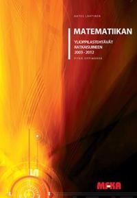 Matematiikan ylioppilastehtävät ratkaisuineen 2003-2012